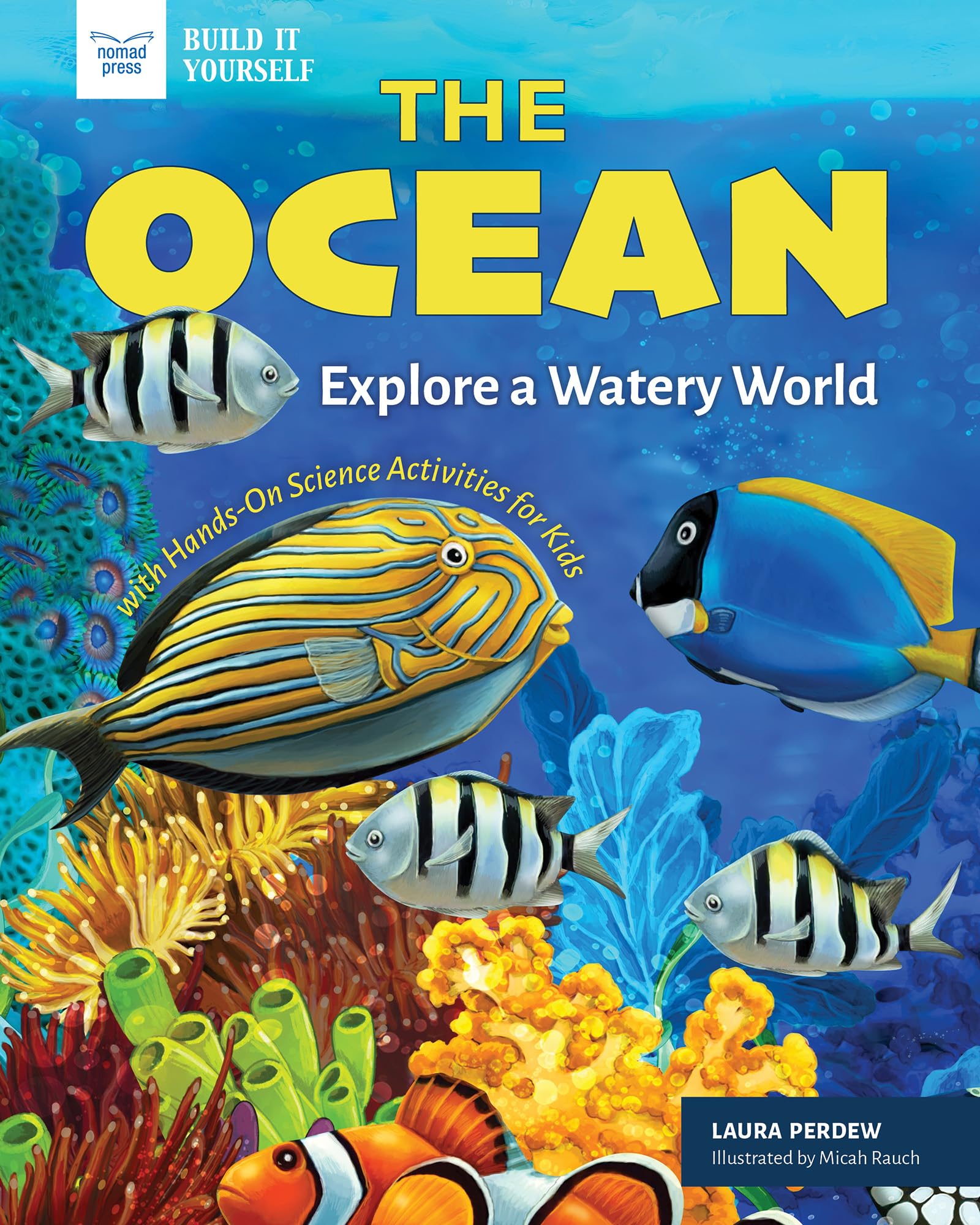 The Ocean: Explore a Watery World with Hands-On Science Activities for Kids (Build It Yourself)