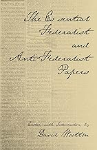 The Essential Federalist and Anti-Federalist Papers (Hackett Classics)