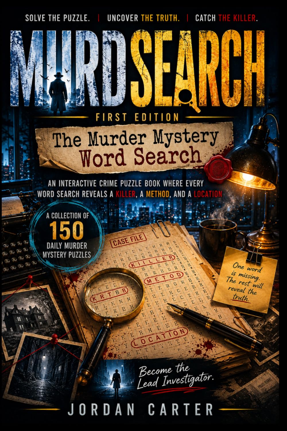 MURDSEARCH FIRST EDITION: An Interactive Crime Puzzle Book Where Every Word Search Reveals a Killer, a Method, and a Location (Murder Mystery Puzzles)