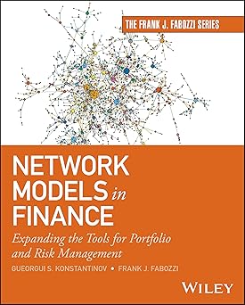 Network Models in Finance:Expanding the Tools for Portfolio and Risk Management (Frank J. Fabozzi Series)