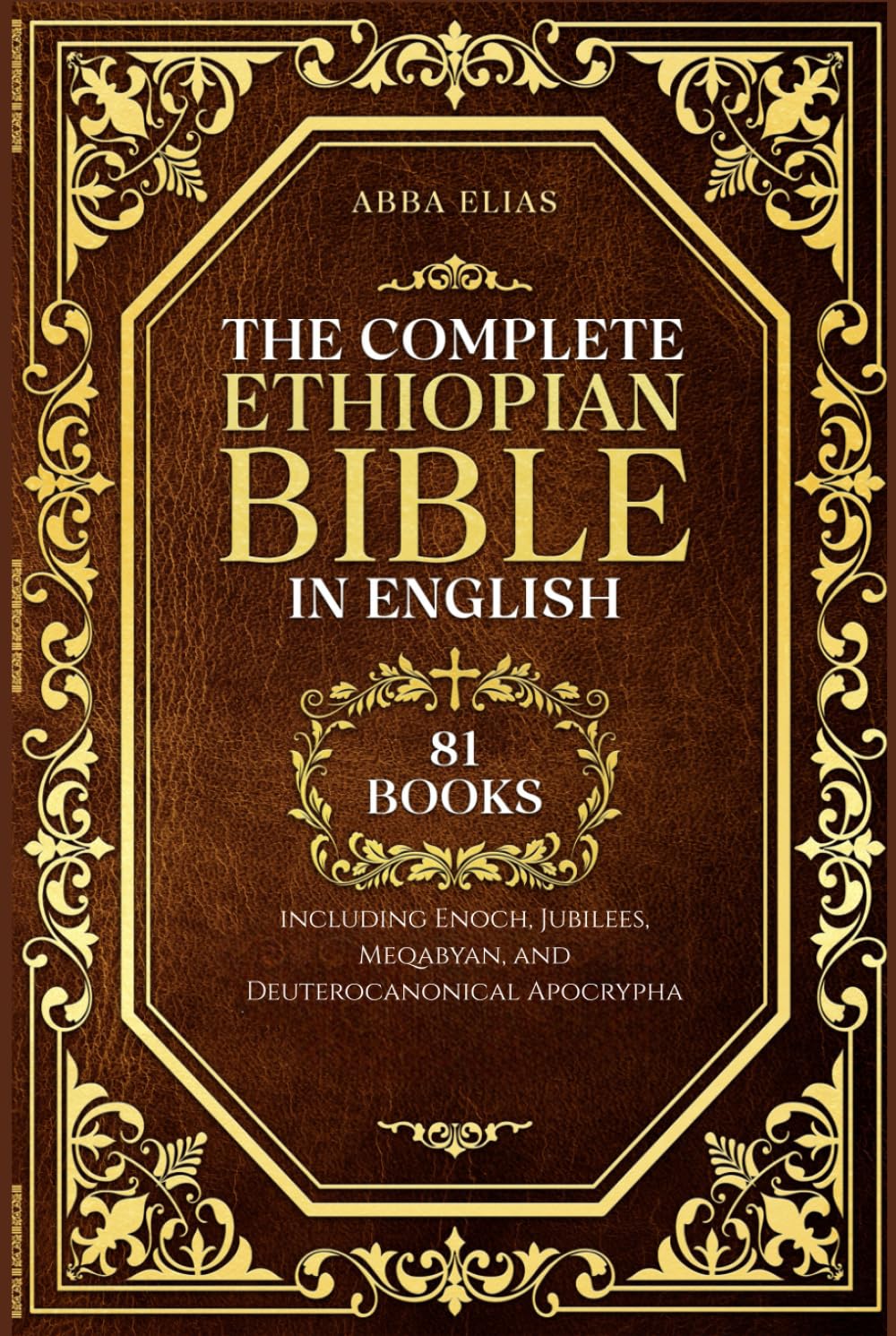 The Complete Ethiopian Bible in English – 81 Books: Including Enoch, Jubilees, Meqabyan, and Deuterocanonical Apocrypha