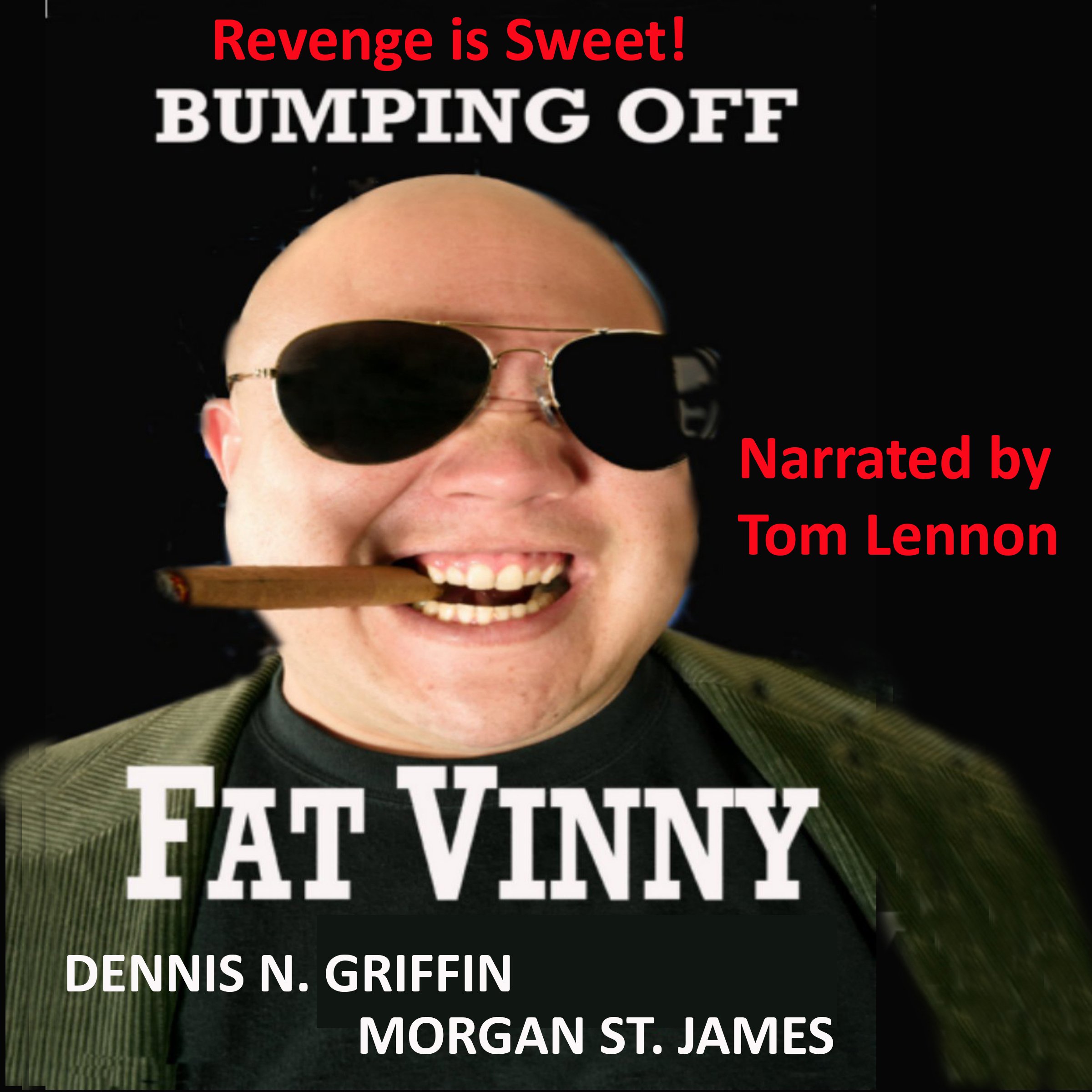 Bumping Off Fat Vinny: Revenge Is Sweet