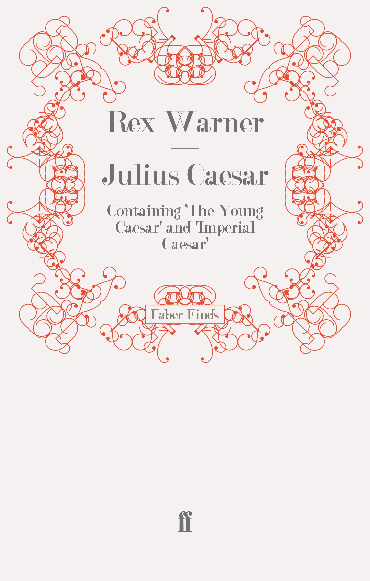 Julius Caesar: Containing 'The Young Caesar' and 'Imperial Caesar'