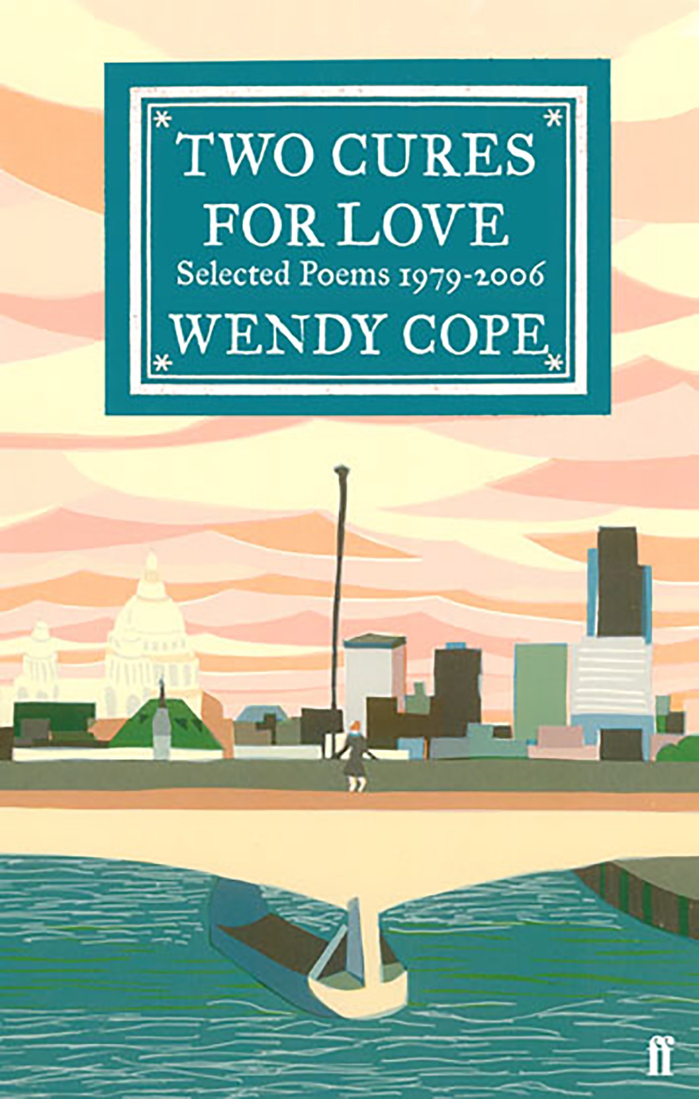 Two Cures for Love: Selected Poems 1979-2006 By Wendy Cope. 9780571240791