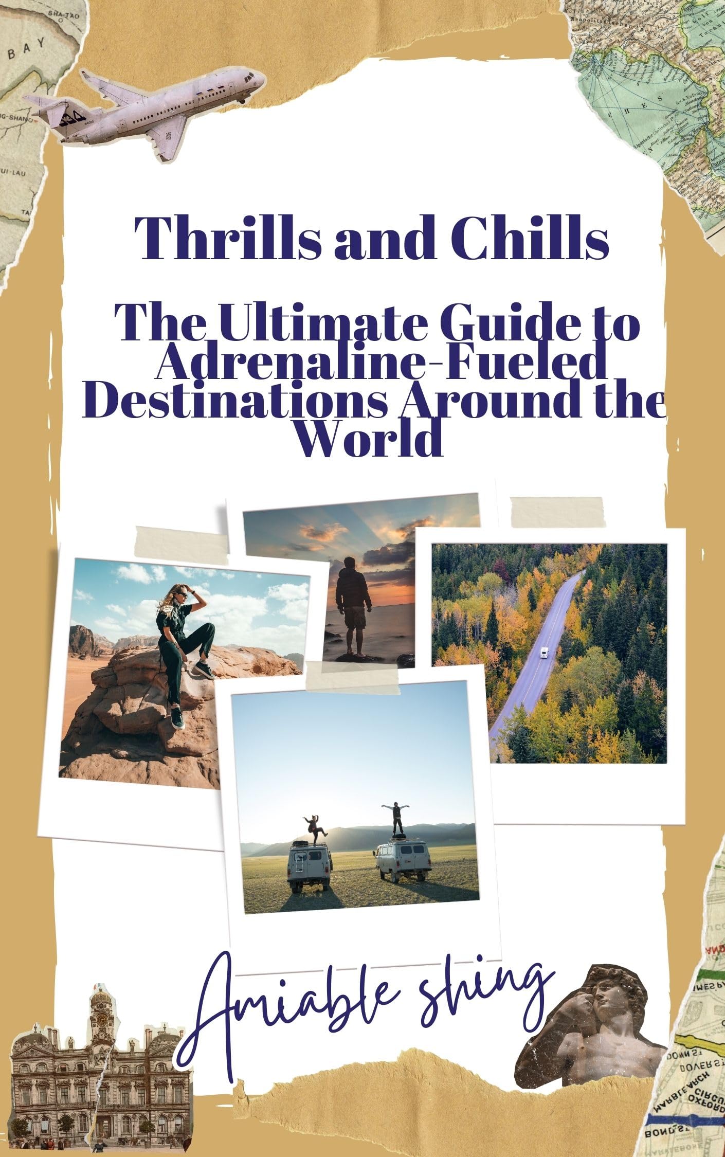 Thrills and Chills: The Ultimate Guide to Adrenaline-Fueled Destinations Around the World : Explore the World's Most Thrilling Locations for Adventure Seekers and Heart-Racing Experiences
