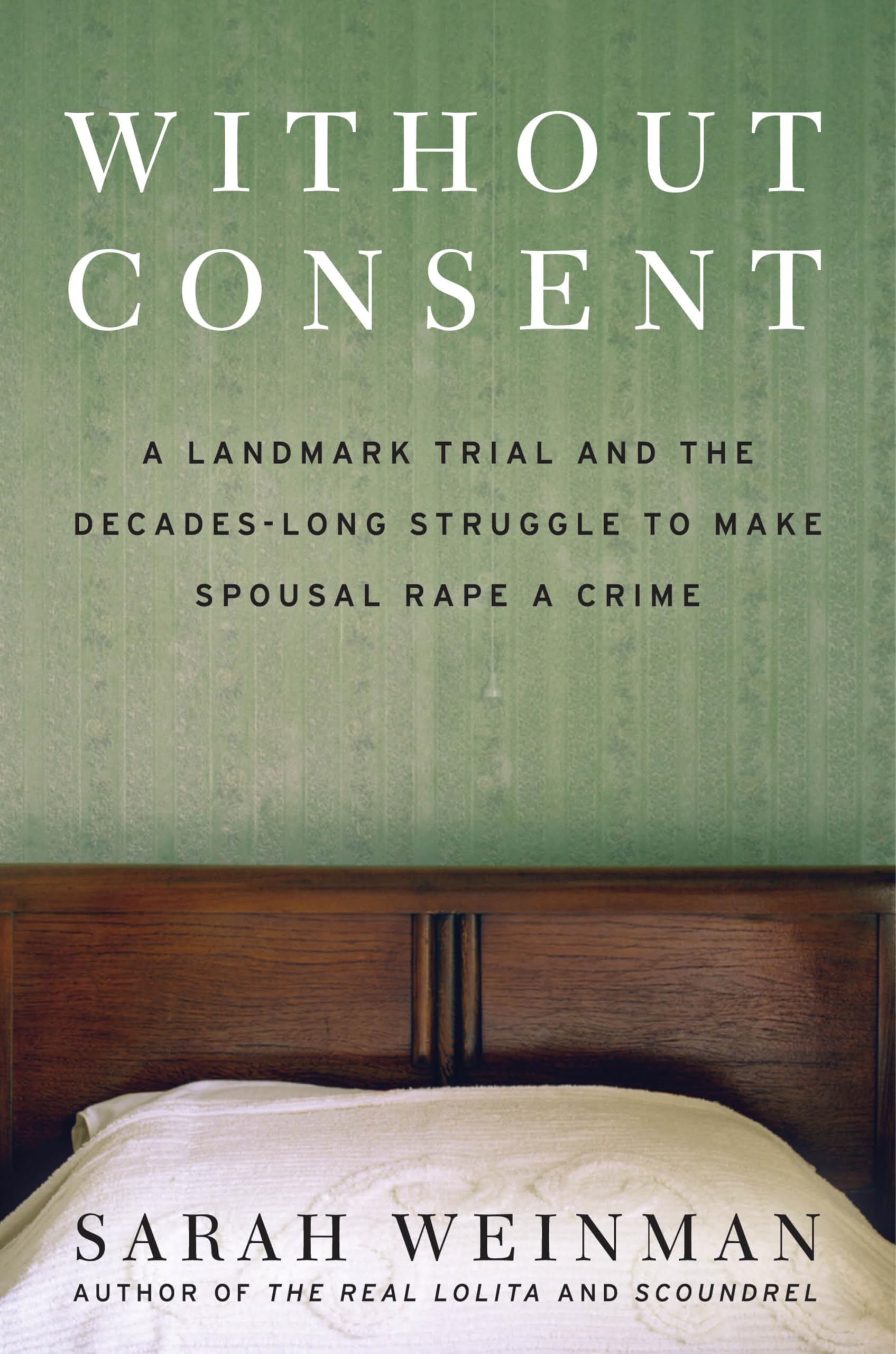 Without Consent: A Landmark Trial and the Decades-Long Struggle to Make Spousal Rape a Crime