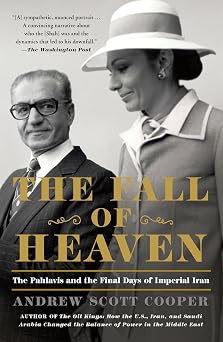 Fall of Heaven The Pahlavis and the Final Days of Imperial Iran