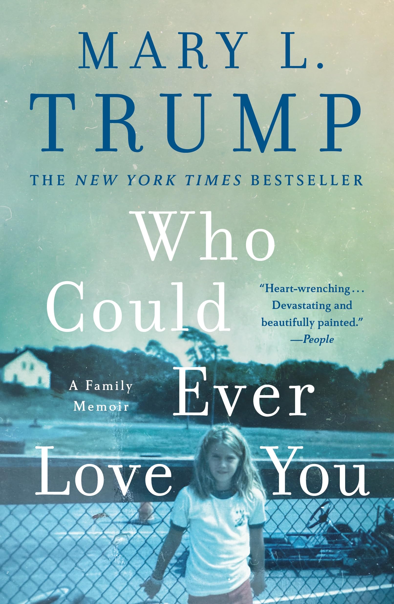 Who Could Ever Love You: A Family Memoir. Trump, Trump, 9781250405951 New**