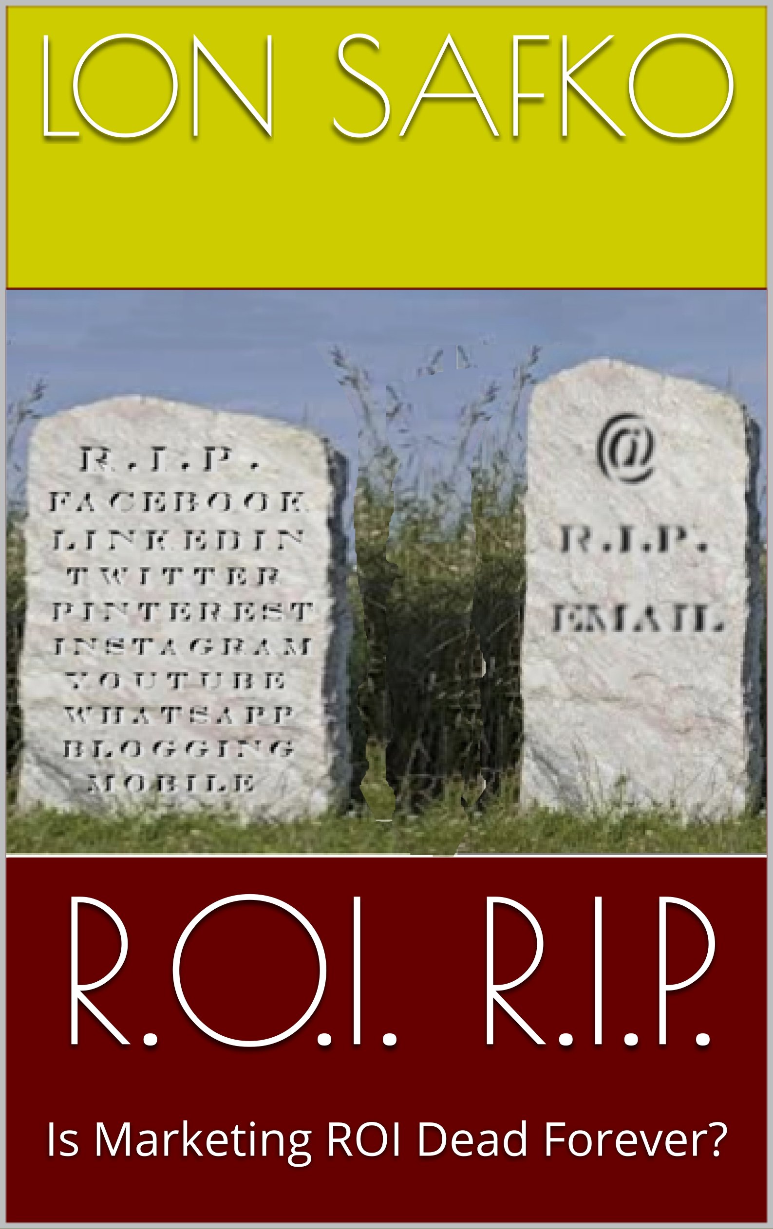 R.O.I. R.I.P.: Is Marketing ROI Dead Forever?