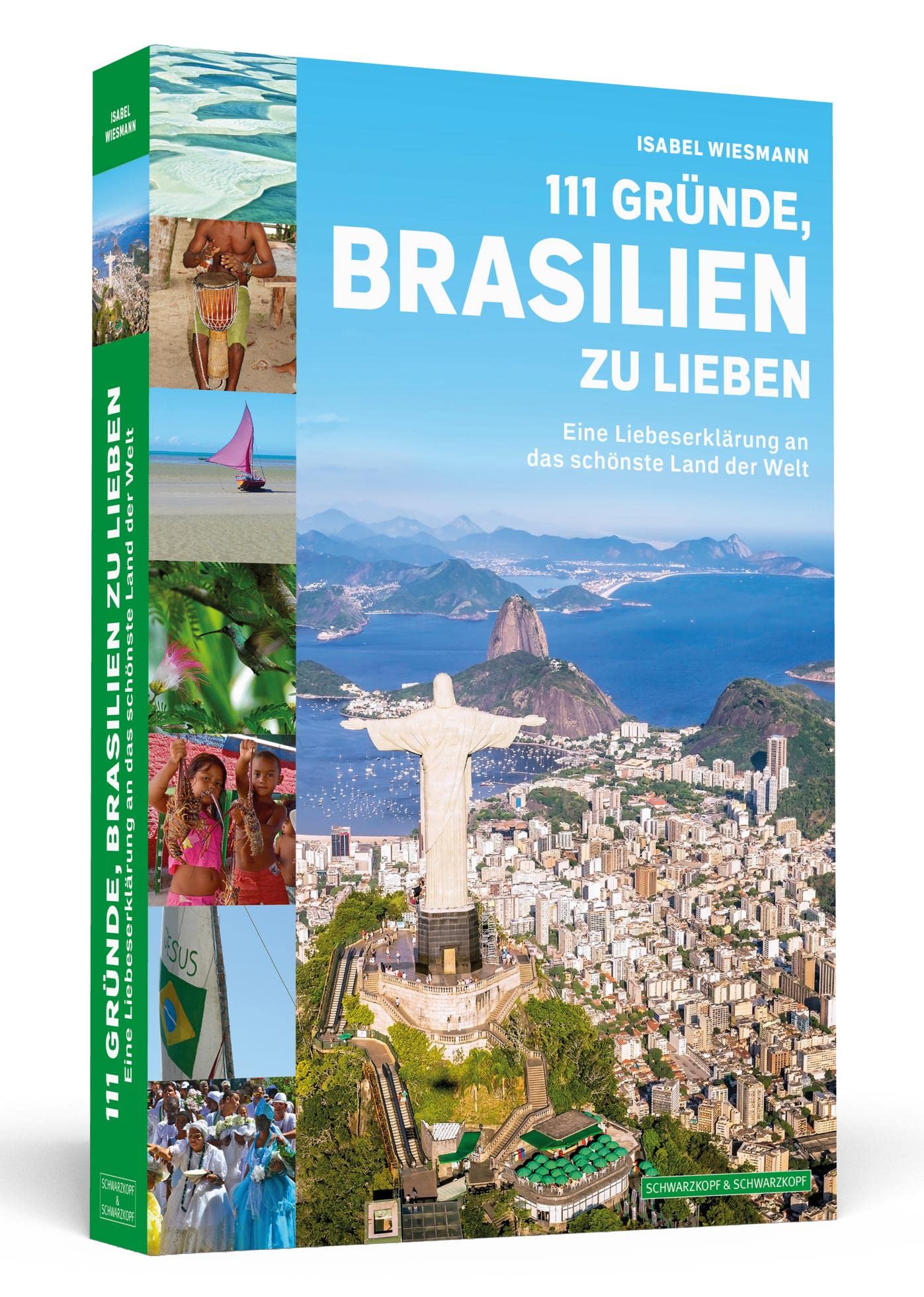 111 Gründe, Brasilien zu lieben: Eine Liebeserklärung an das schönste Land der Welt