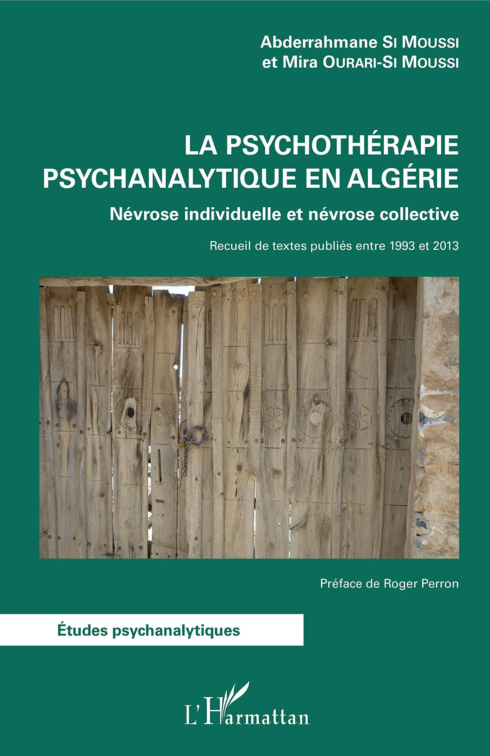 La psychothérapie psychanalitique en Algérie: Névrose individuelle et névrose collective Recueil de textes publiés entre 1993 et 2003 (French Edition)