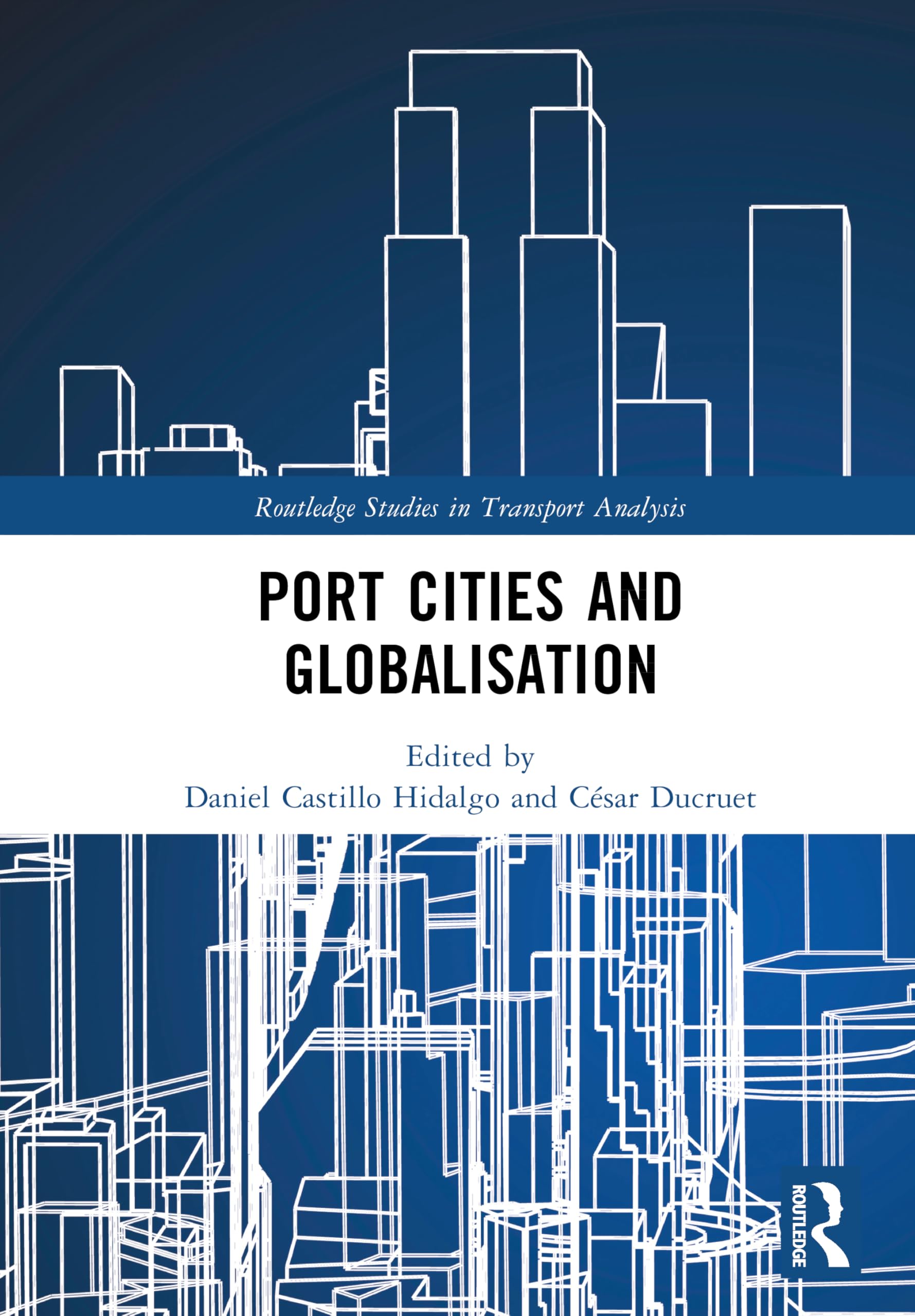 Port Cities and Globalisation (Routledge Studies in Transport Analysis)