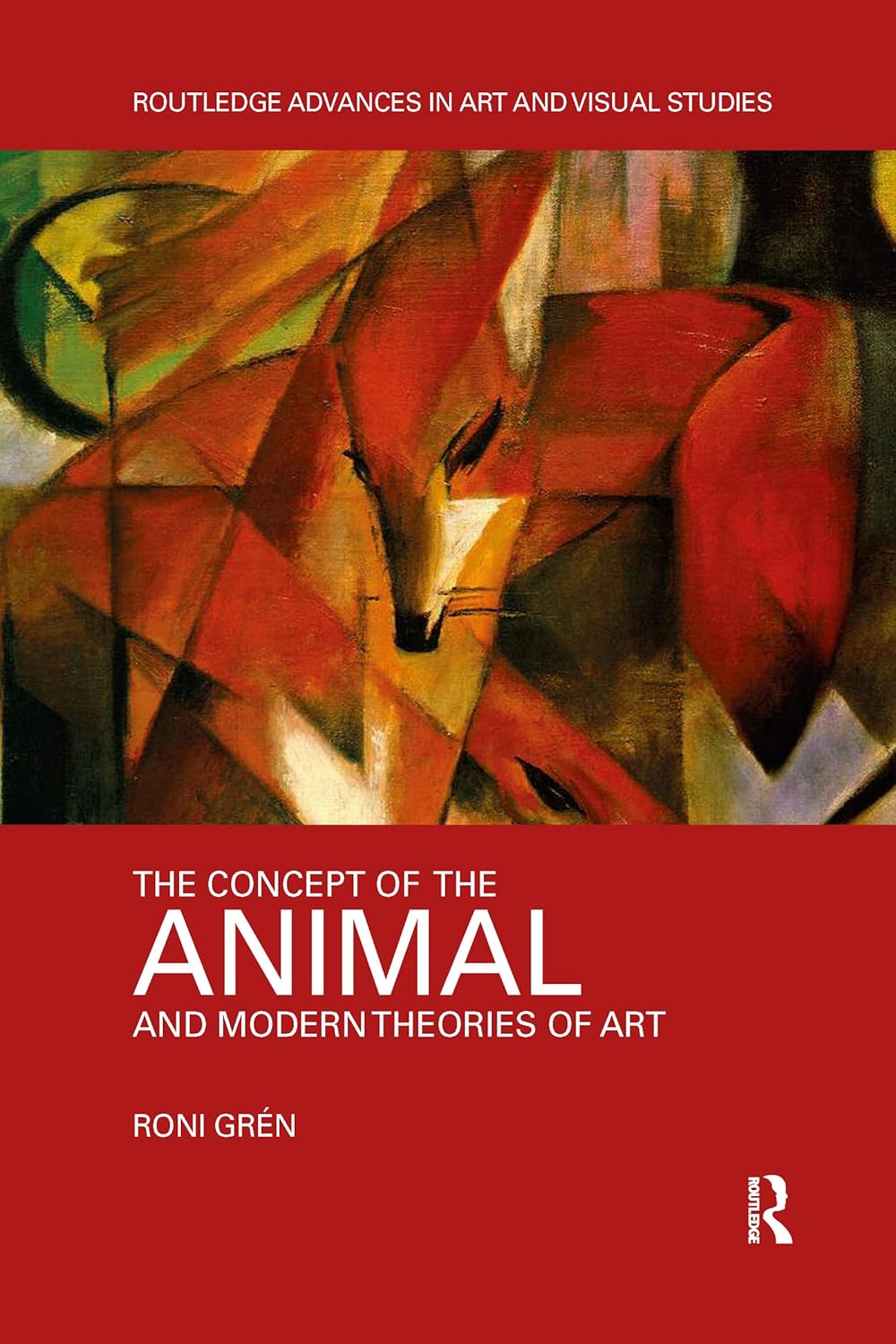 The Concept of the Animal and Modern Theories of Art (Routledge Advances in Art and Visual Studies)      1st Edition