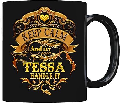 Coffee Mug Keep Calm and Let Tessa Handle It Coffee Mug - Funny Personal Name for Birthday - Inspirational Coffee Tea Cup Gift 11oz Black Mug 133947