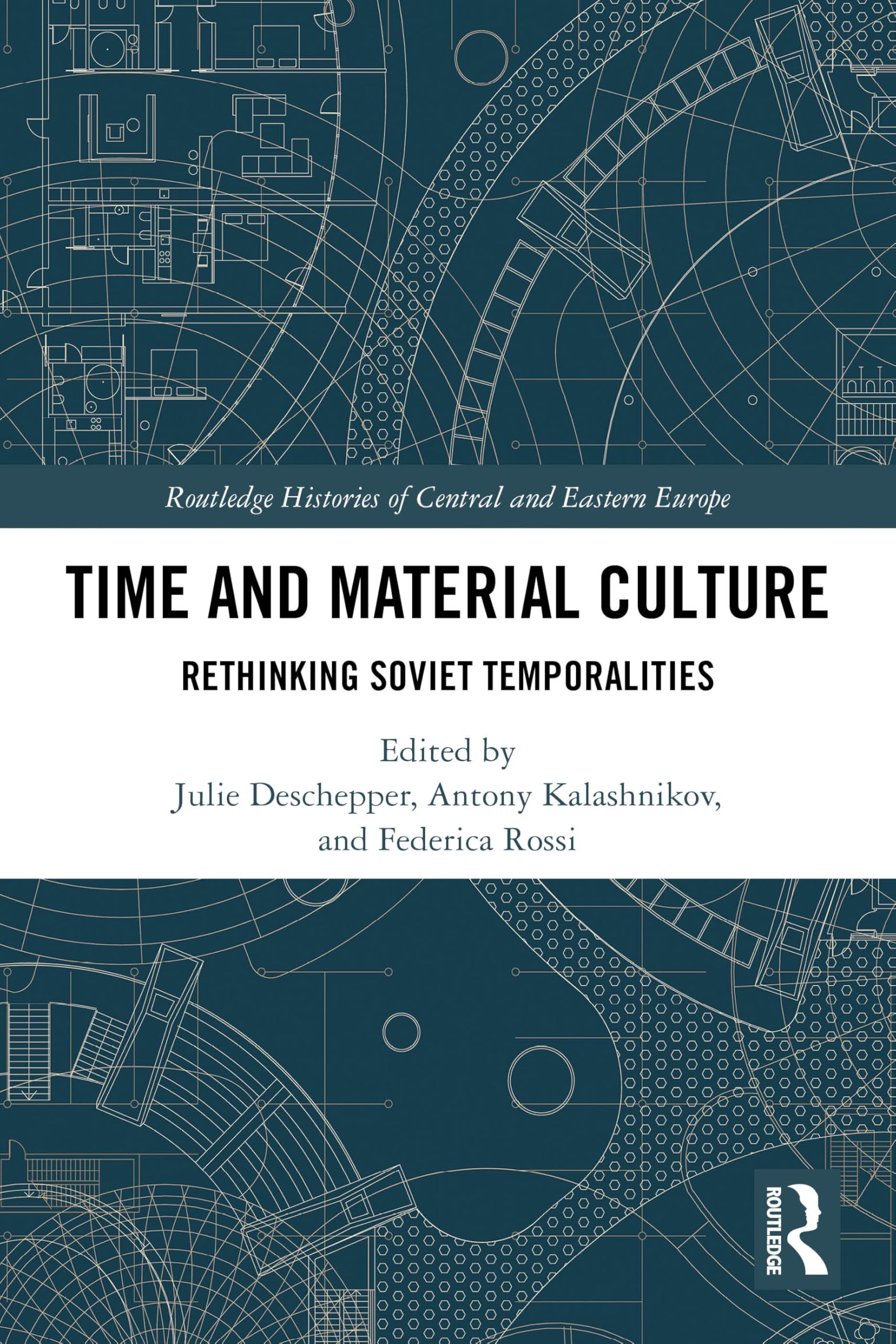 Time and Material Culture: Rethinking Soviet Temporalities (Routledge Histories of Central and Eastern Europe)