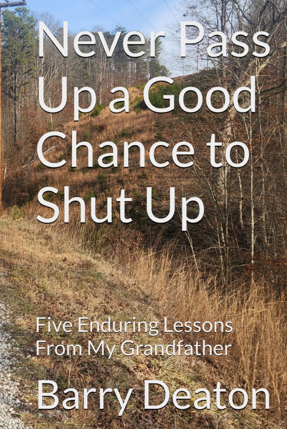Never Pass Up a Good Chance to Shut Up: Five Enduring Lessons From My Grandfather