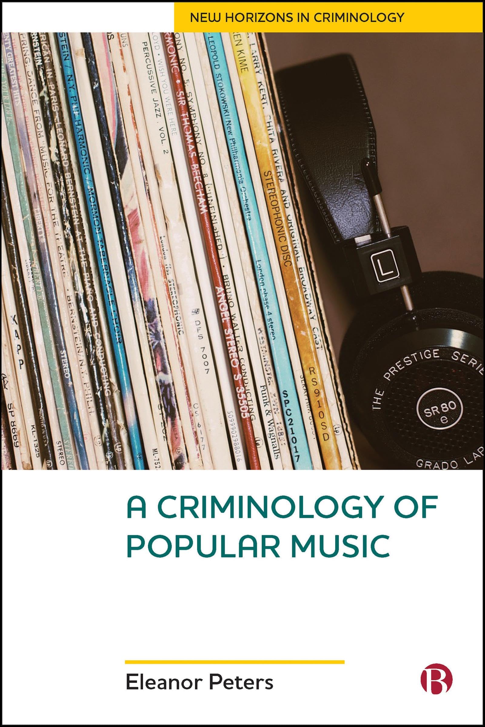 A Criminology of Popular Music (New Horizons in Criminology)