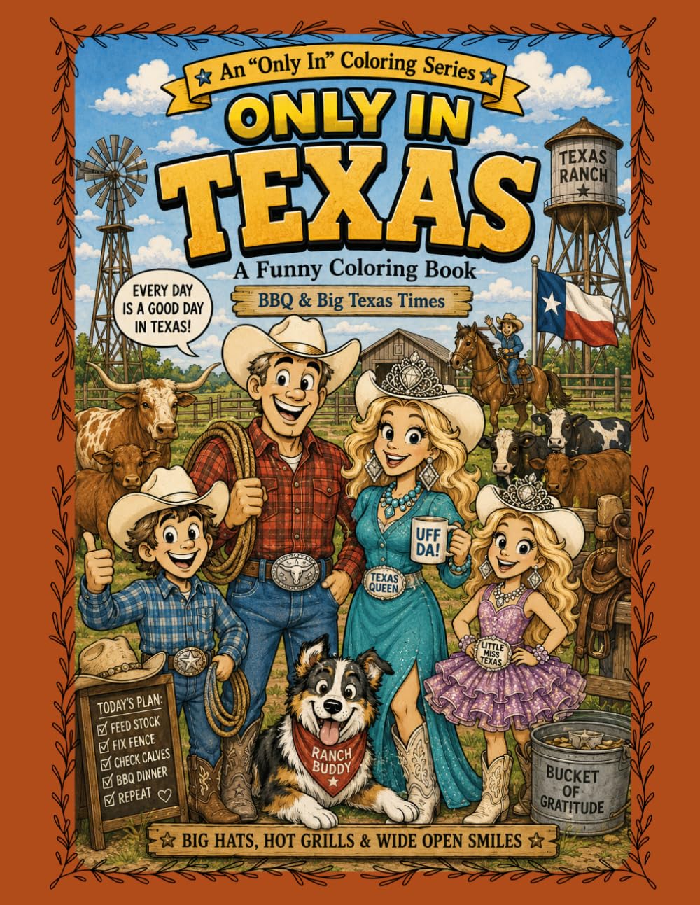 Only In Texas: A Funny Coloring Book: Big Hats, Hot Grills & Wide Open Smiles (Only In Coloring Series)