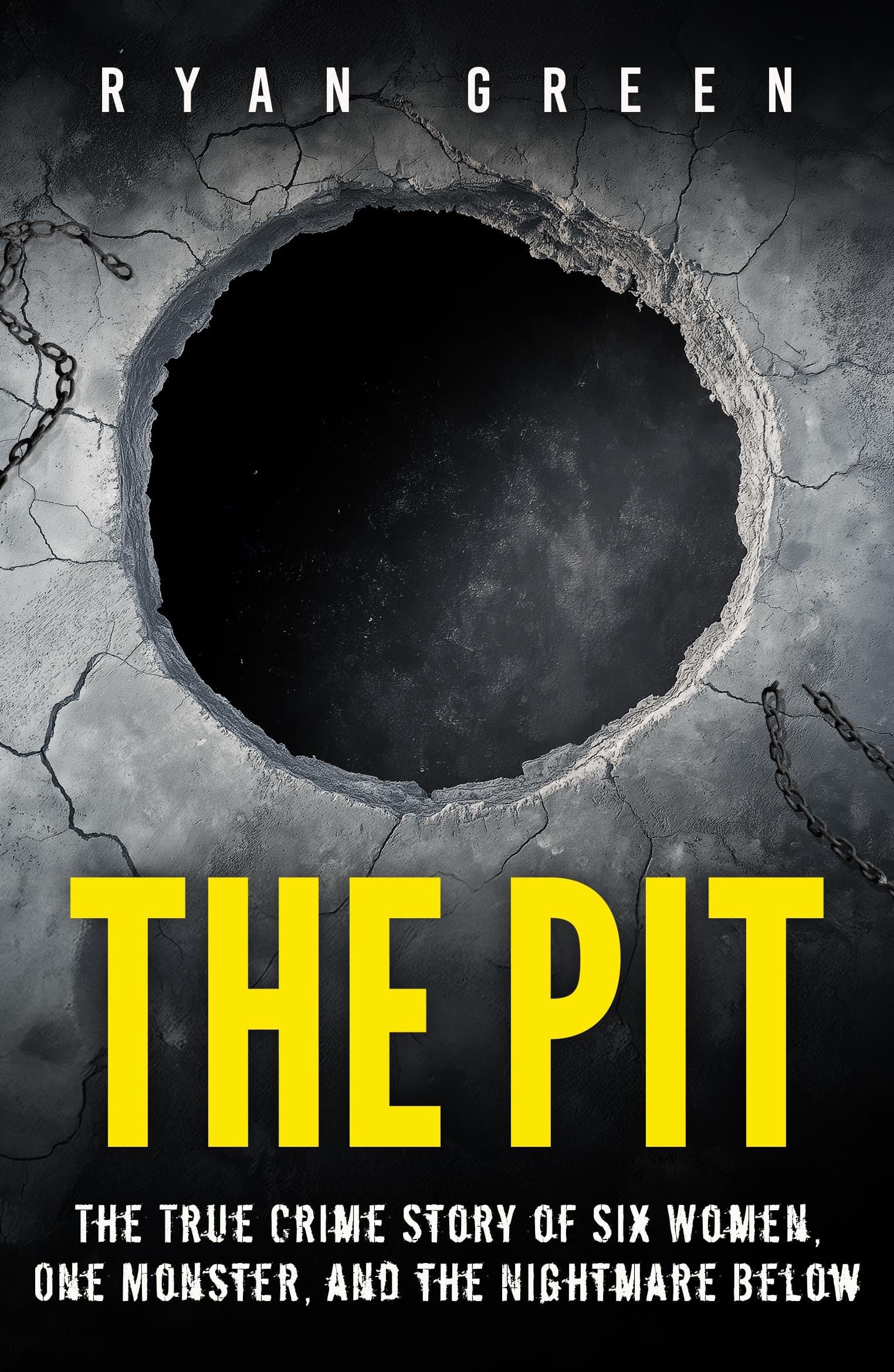 The Pit: The True Crime Story of Six Women, One Monster, and the Nightmare Below
