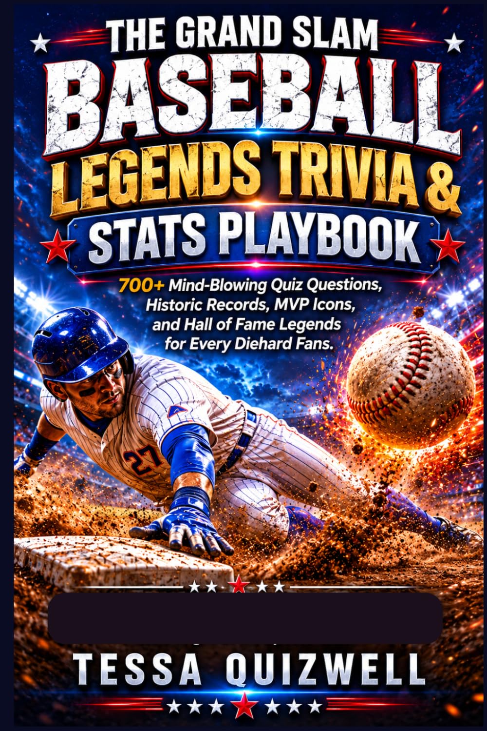 THE GRAND SLAM BASEBALL LEGENDS TRIVIA & STATS PLAYBOOK: 700+ Mind-Blowing Quiz Questions, Historic Records, MVP Icons, and Hall of Fame Legends for Every Diehard Fans