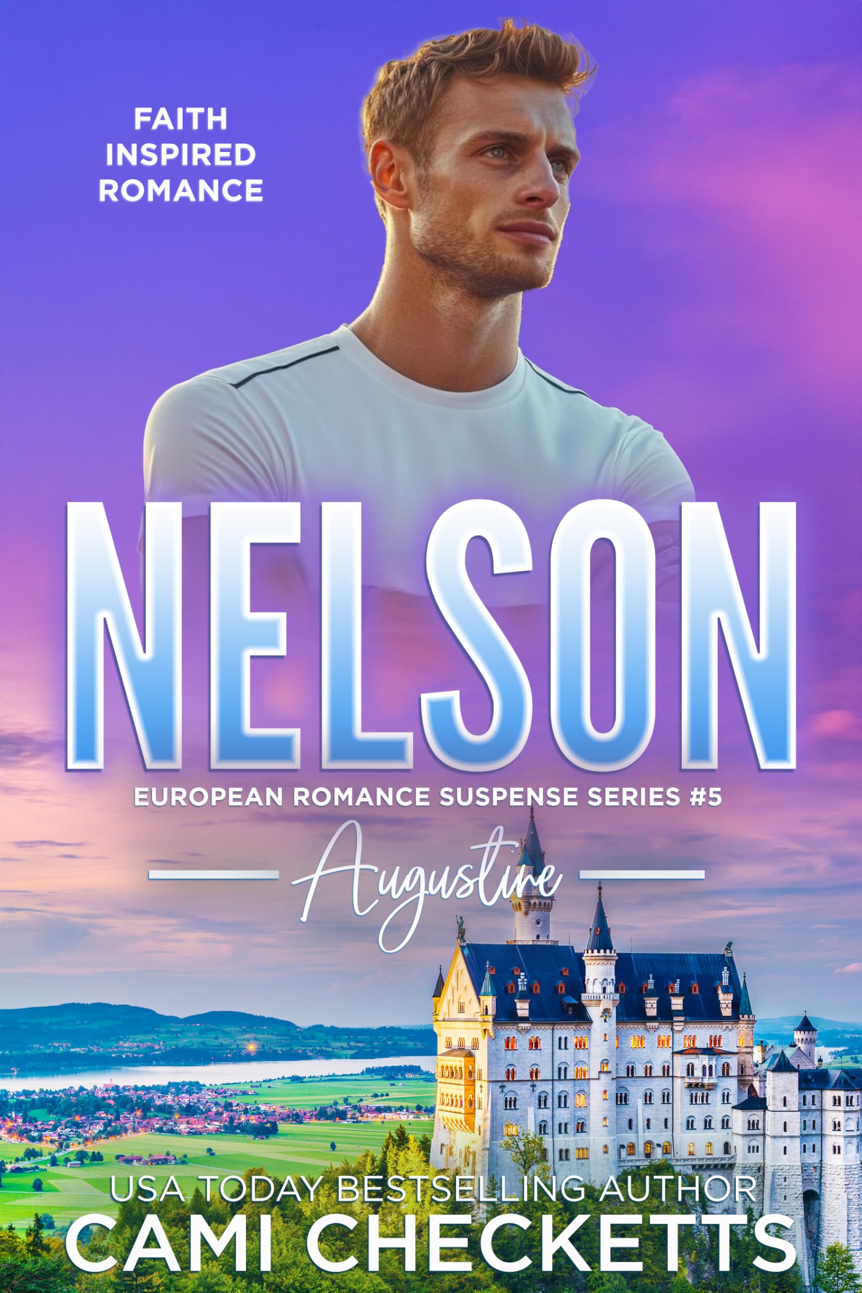 Nelson: Faith Inspired Romance (European Romance Suspense Series Book 5)