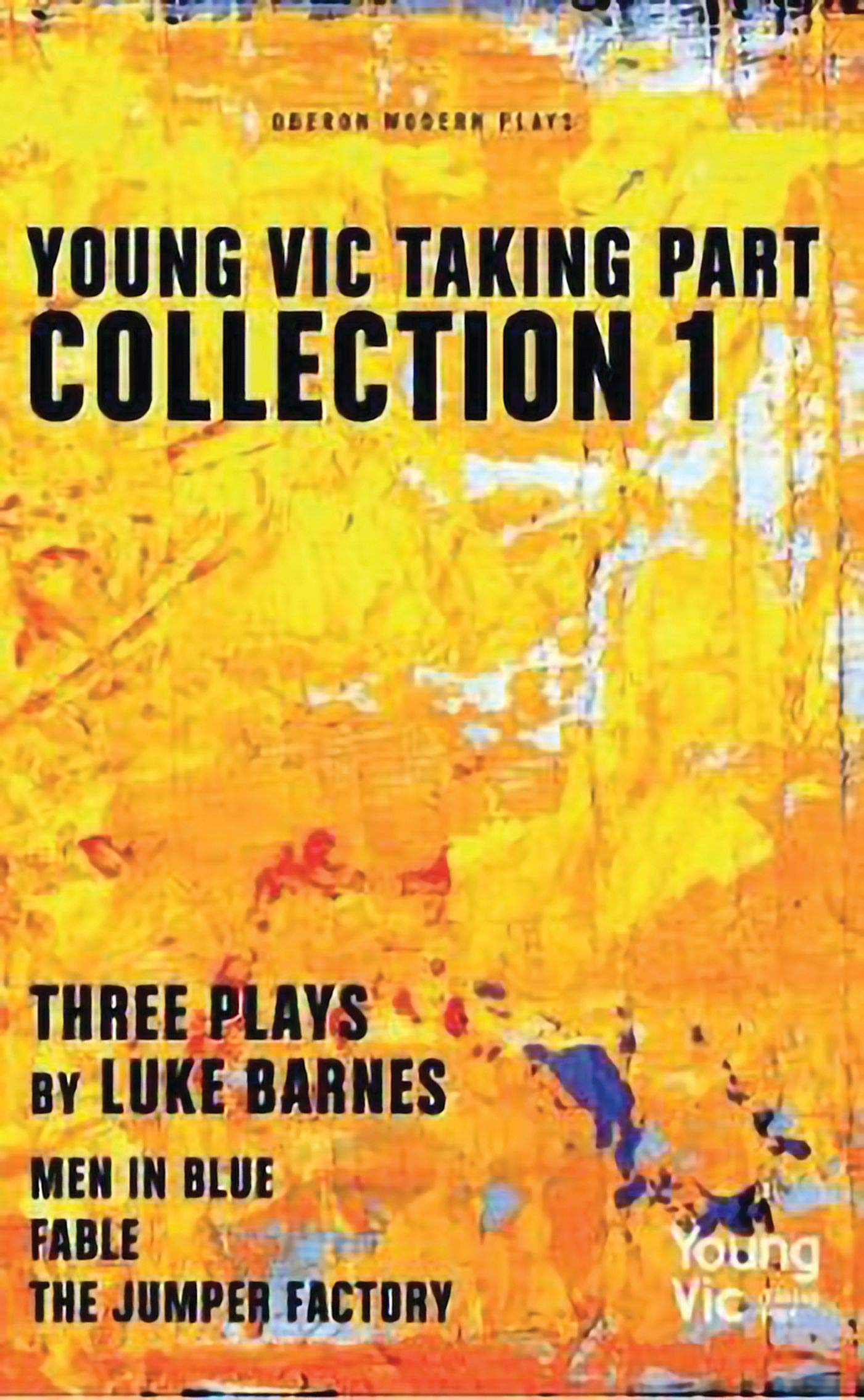Young Vic Taking Part Collection 1: Three Plays by Luke Barnes: Men in Blue, Fable, The Jumper Factory (Oberon Modern Playwrights)