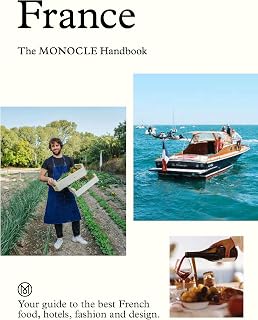 France: The Monocle Handbook. Your guide to the best French food, hotels, fashion and design: 3