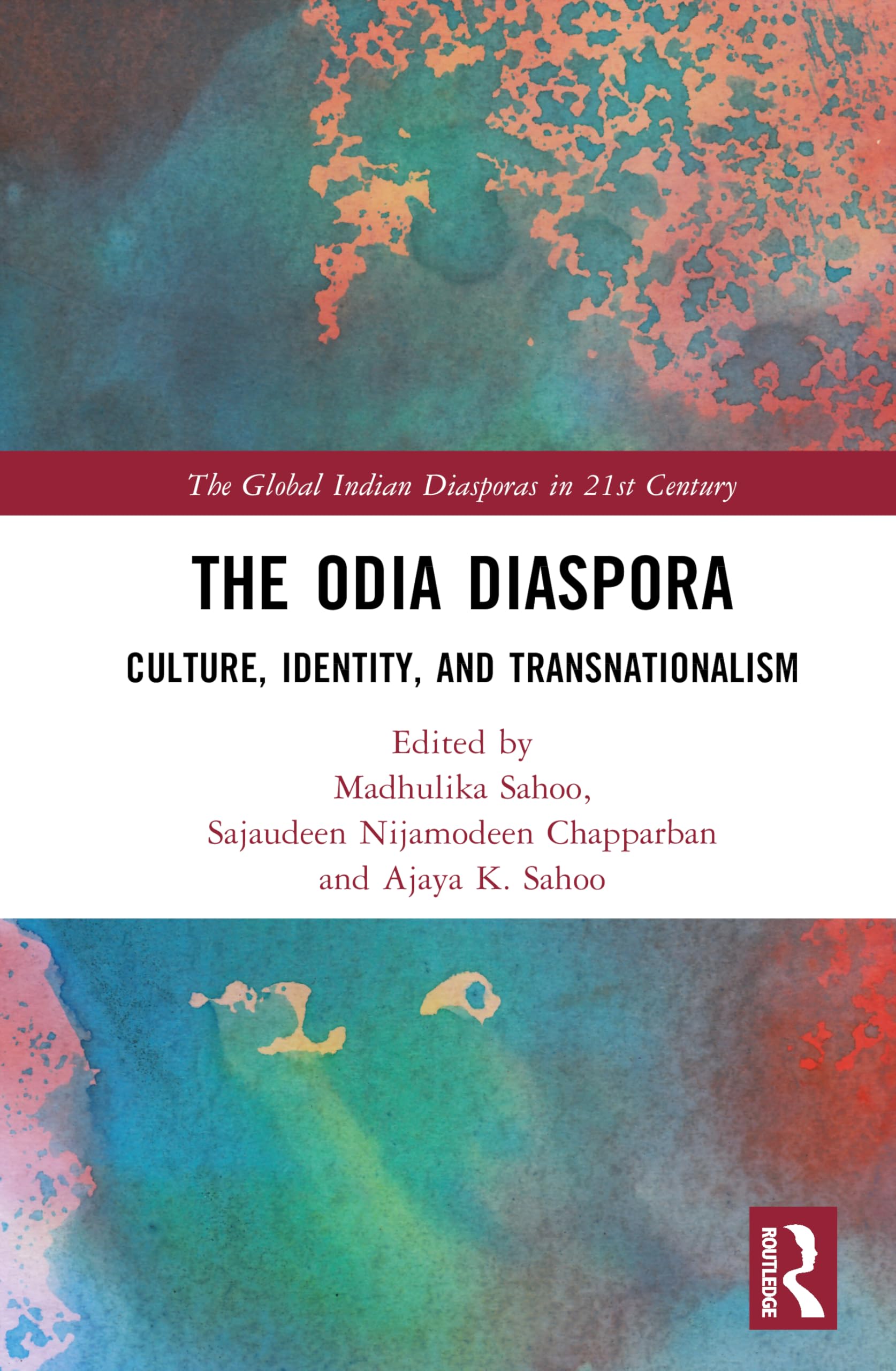 The Odia Diaspora: Culture, Identity, and Transnationalism (The Global Indian Diasporas in 21st Century)