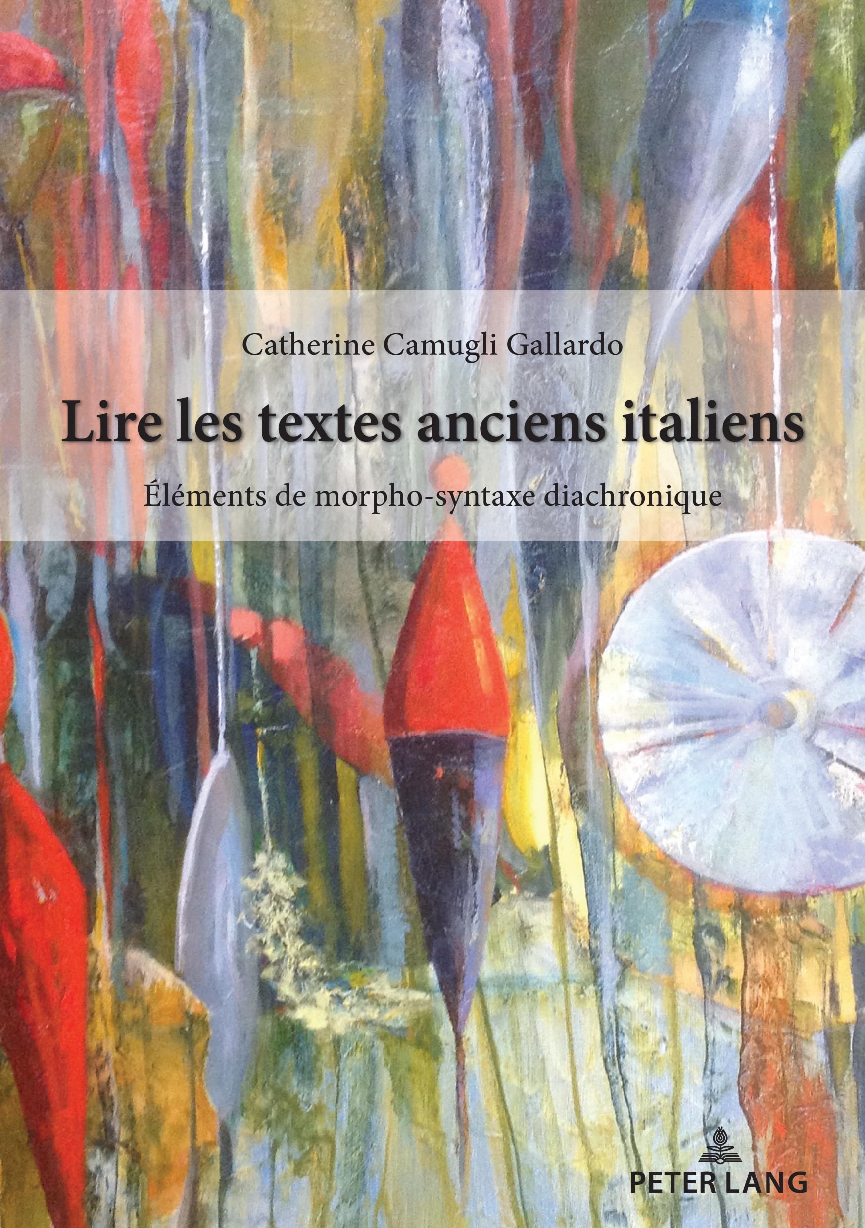 Lire les textes anciens italiens: Éléments de morpho-syntaxe diachronique