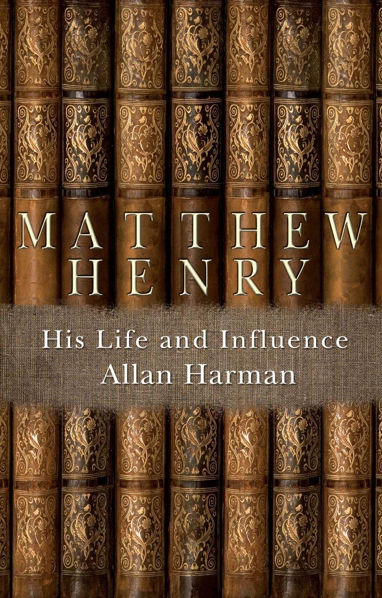 Matthew Henry: His Life and Influence (Biography)