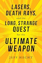 Lasers, Death Rays, and the Long, Strange Quest for the Ultimate Weapon