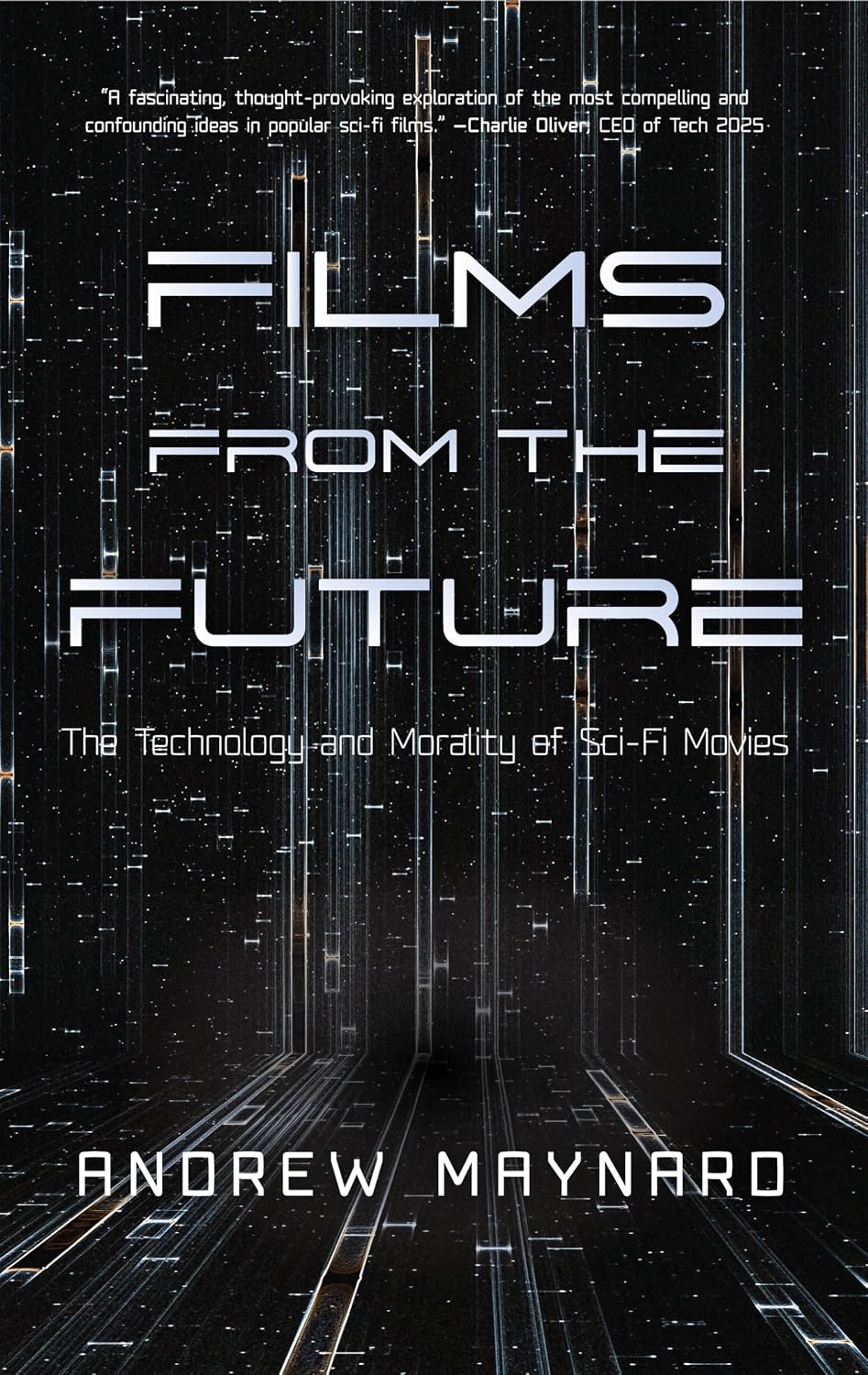 Films from the Future: The Technology and Morality of Sci-Fi Movies (Analyzing the Future)