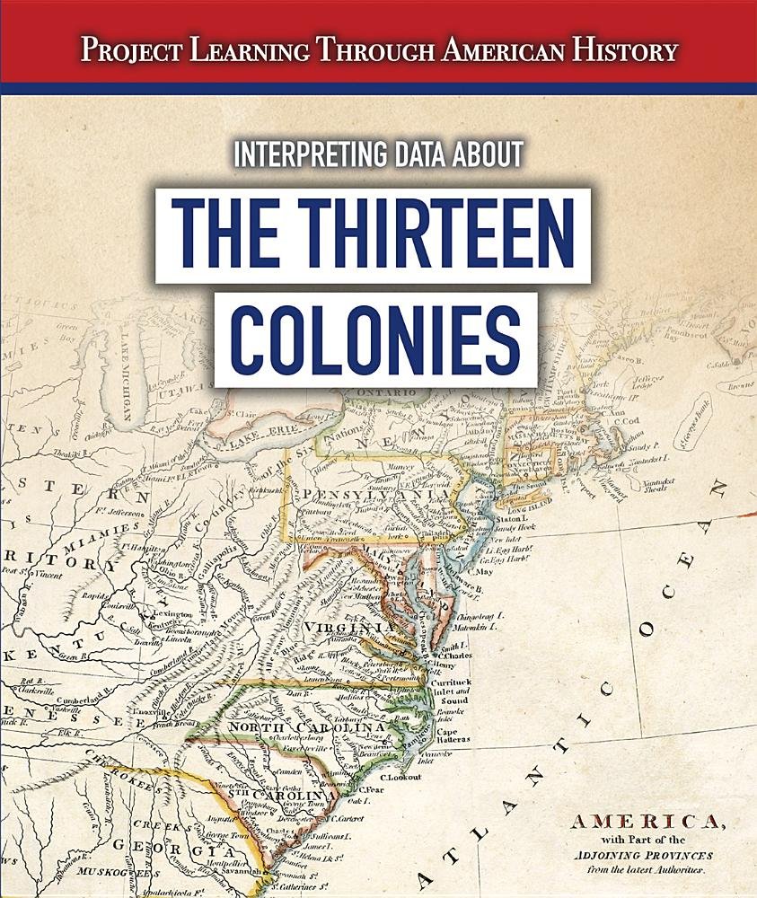 Interpreting Data About the Thirteen Colonies (Project Learning Through American History)