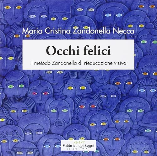 Occhi felici. Il metodo Zandonella di rieducazione visiva