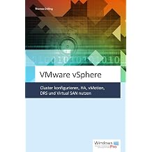 VMware vSphere Cluster konfigurieren, HA, vMotion, DRS und Virtual SAN nutzen German Edition