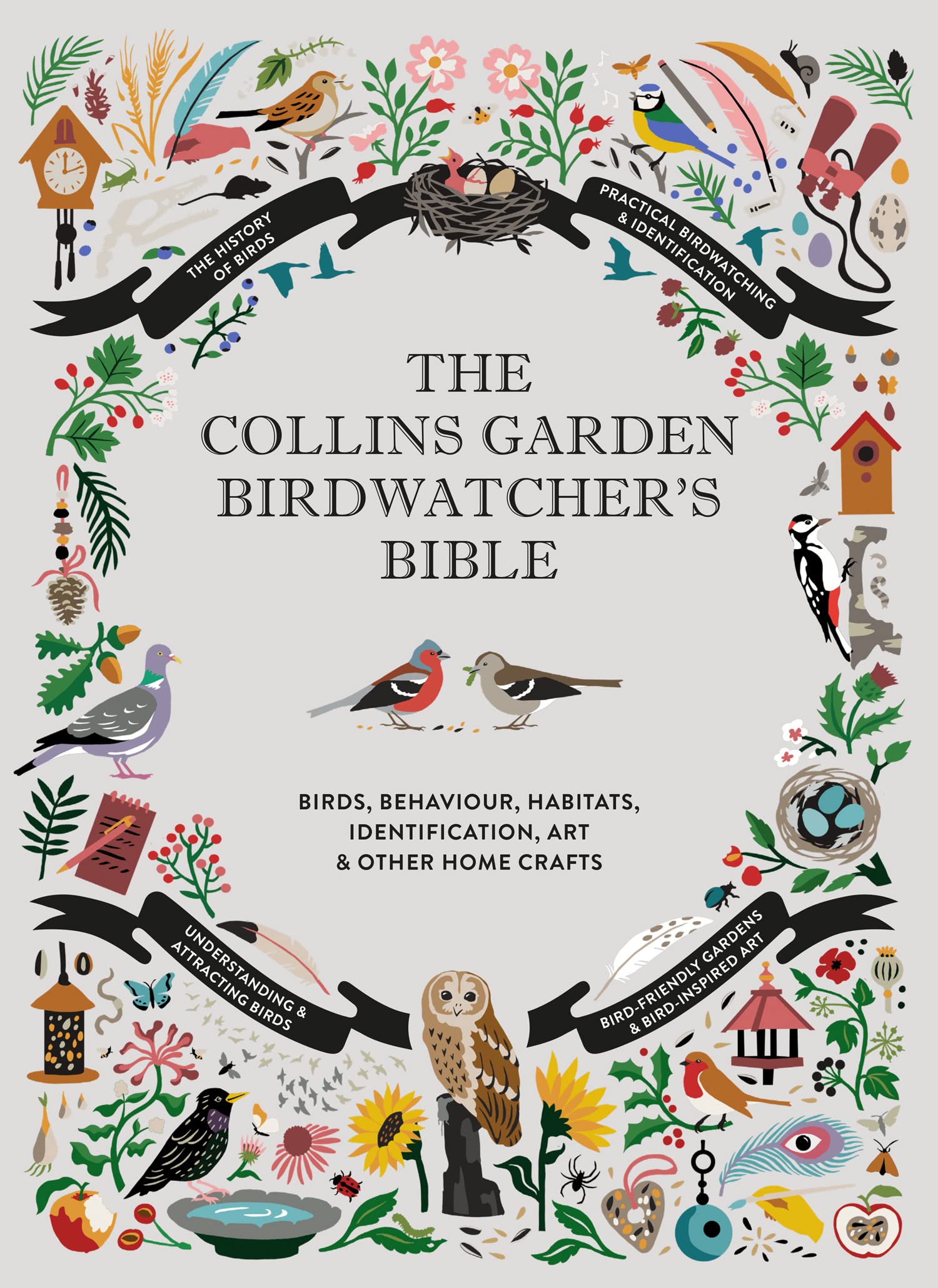 The Collins Garden Birdwatcher’s Bible: A Practical Ornithology Guide to Identifying and Understanding Garden Birds