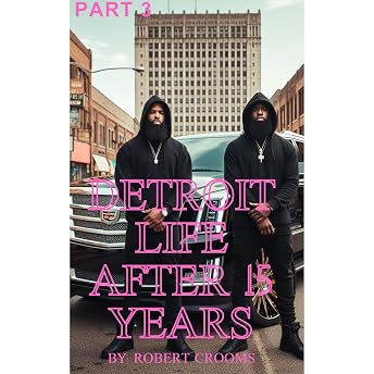 "Detroit Life After 15 years" Book. 3 of 40 Audiobook by Robert Crooms episode artwork