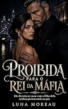 Proibida Para o Rei da Máfia: Um Romance Dark de Máfia, Pai do Ex, Age Gap e Casamento de Fachada