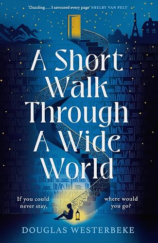 A Short Walk Through a Wide World: The spellbinding fantasy adventure