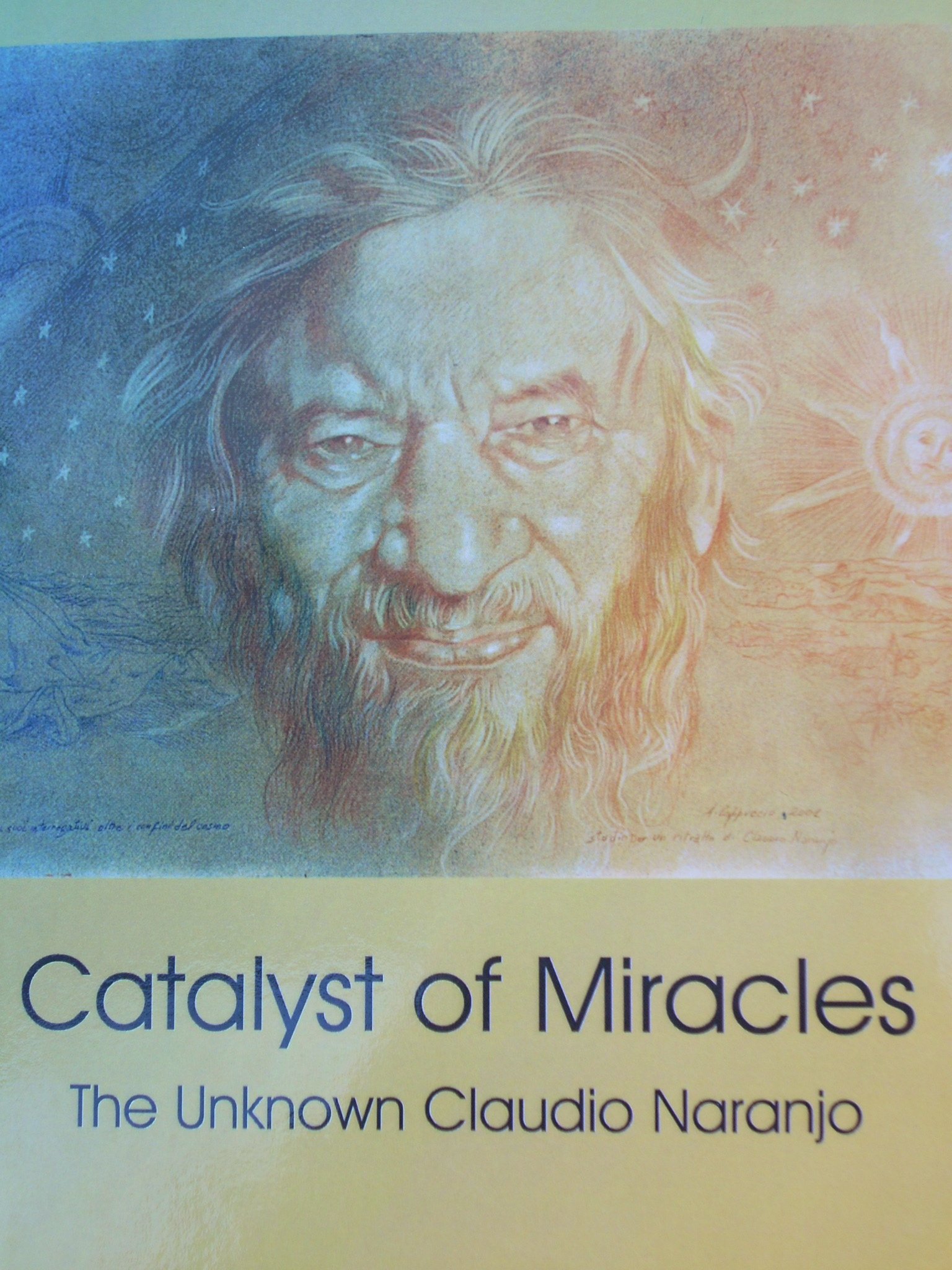 Catalyst of Miracles: The Unknown Claudio Naranjo