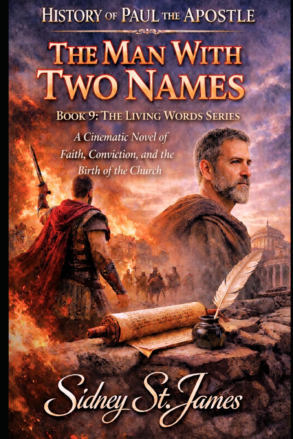 Paul the Apostle - The Man With Two Names: A Cinematic Novel of Faith, Conviction, and the Birth of the Church. (The Living Words Series)