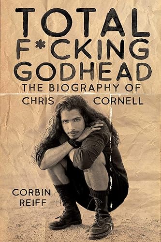 Total F*cking Godhead: The Biography of Chris Cornell