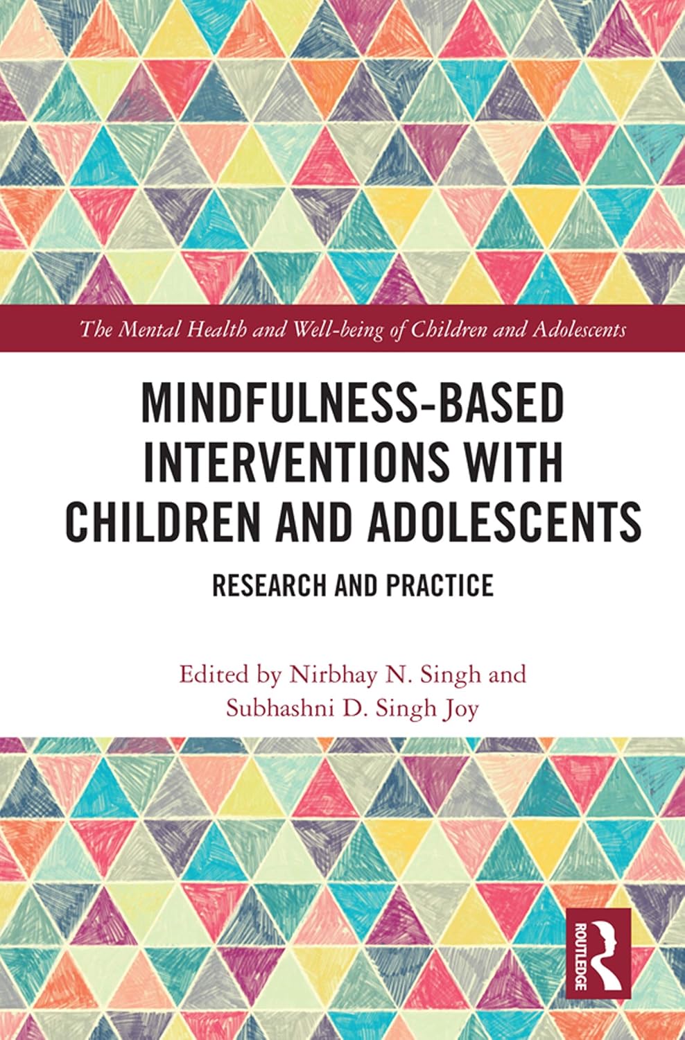 Mindfulness-based Interventions with Children and Adolescents: Research and Practice (The Mental Health and Well-being of Children and Adolescents)