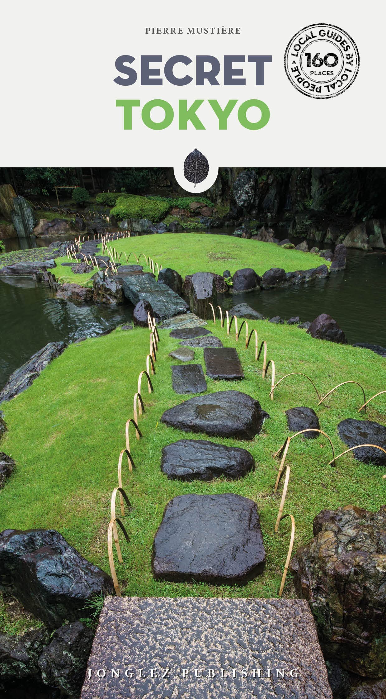 Secret Tokyo - an Unusual Travel Guide (Secret Guides): A guide to the unusual and unfamiliar (Jonglez Secret Guides)