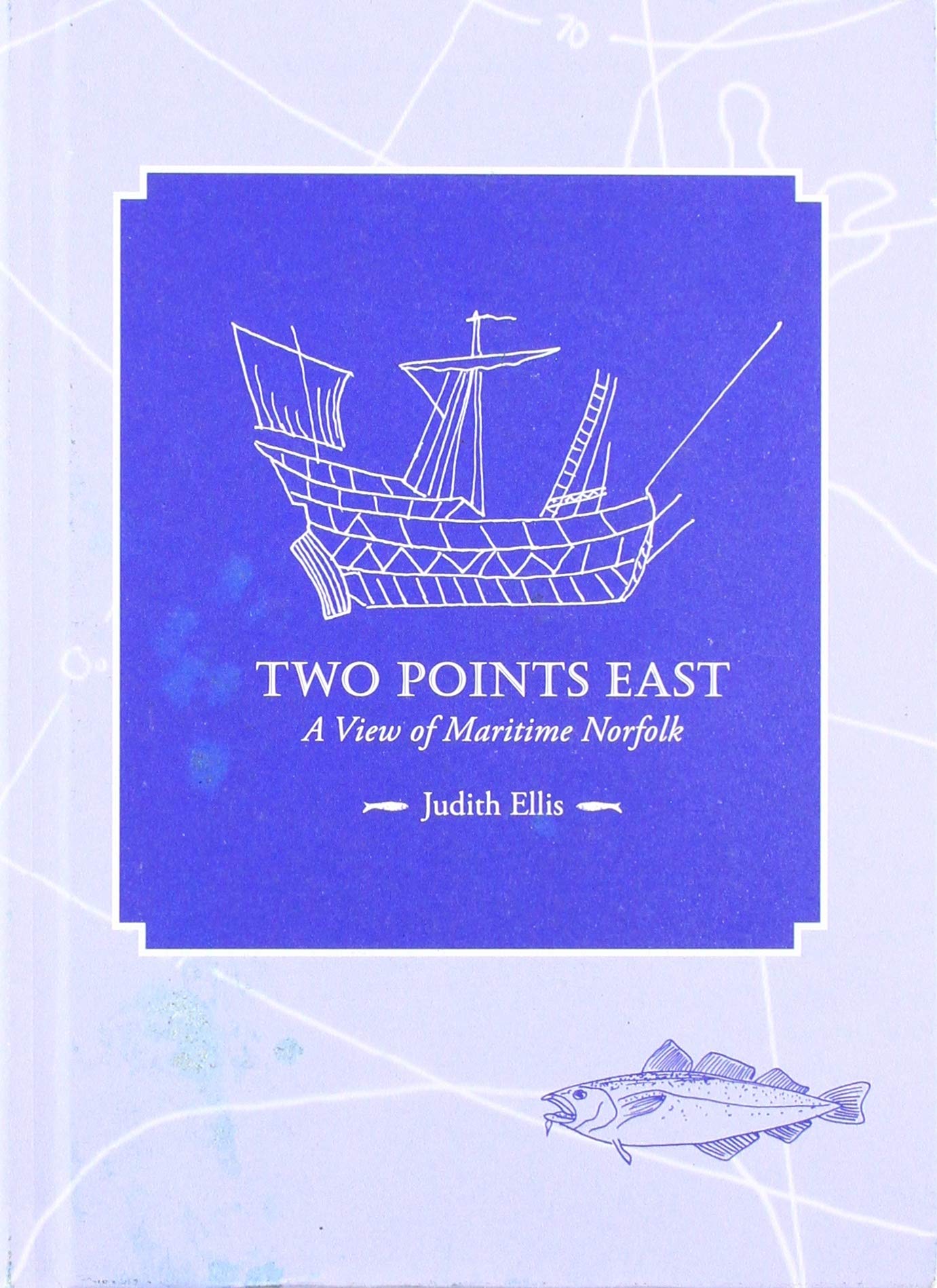 Two Points East A View of Maritime Norfolk by Judith Ellis (Hardback Book)