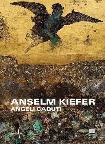 Anselm Kiefer. Angeli caduti