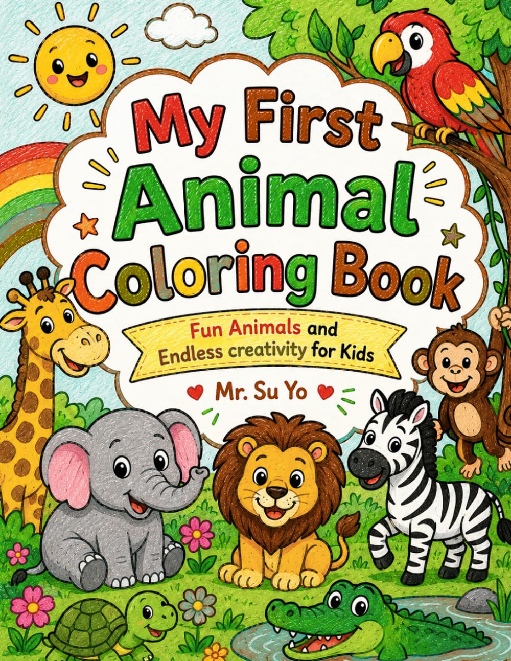 My First Coloring Book: Fun Animals and Endless creativity for Kids Ages 3–6