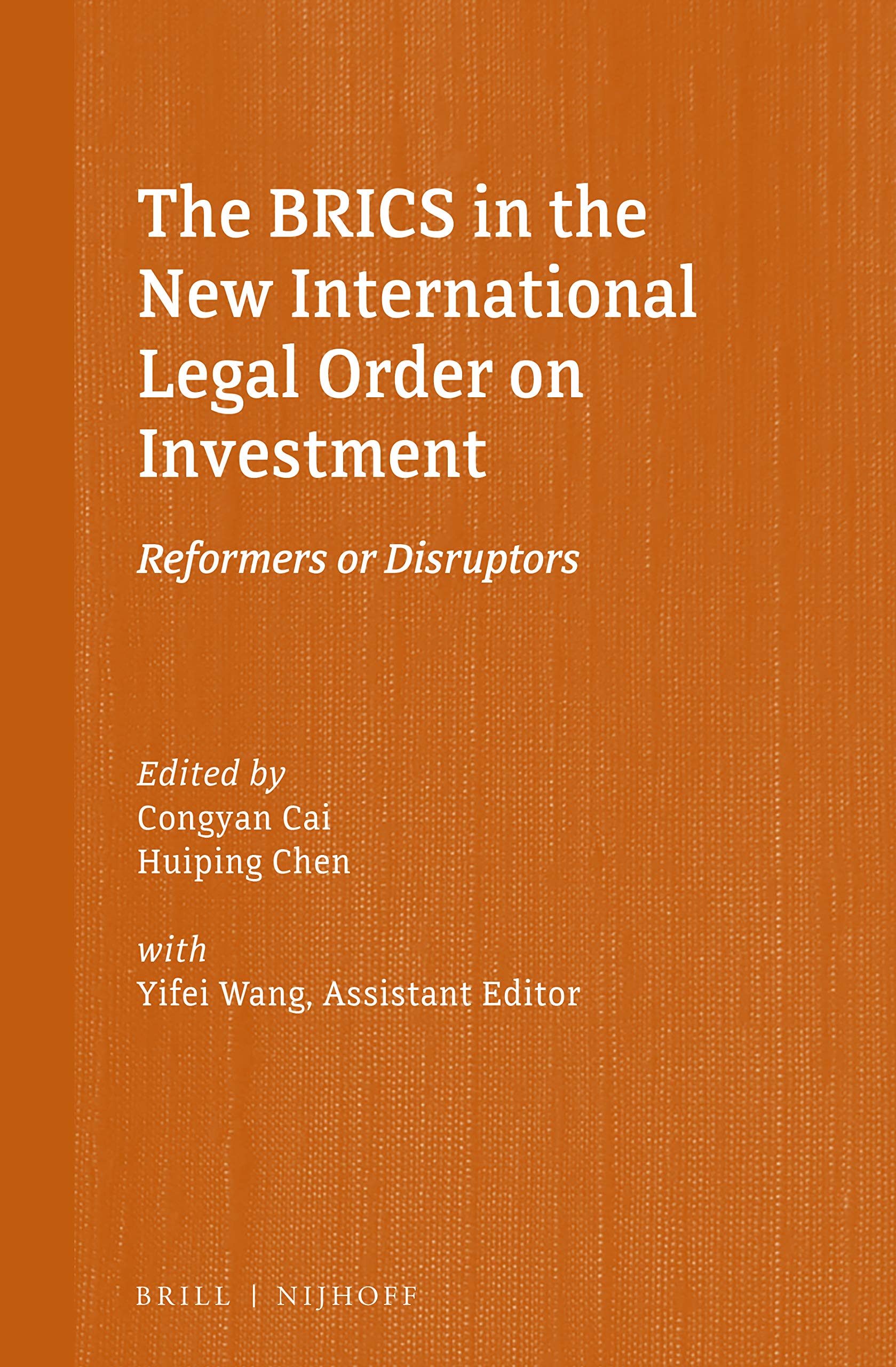 The BRICS in the New International Legal Order on Investment Reformers or Disruptors (Silk Road Stud