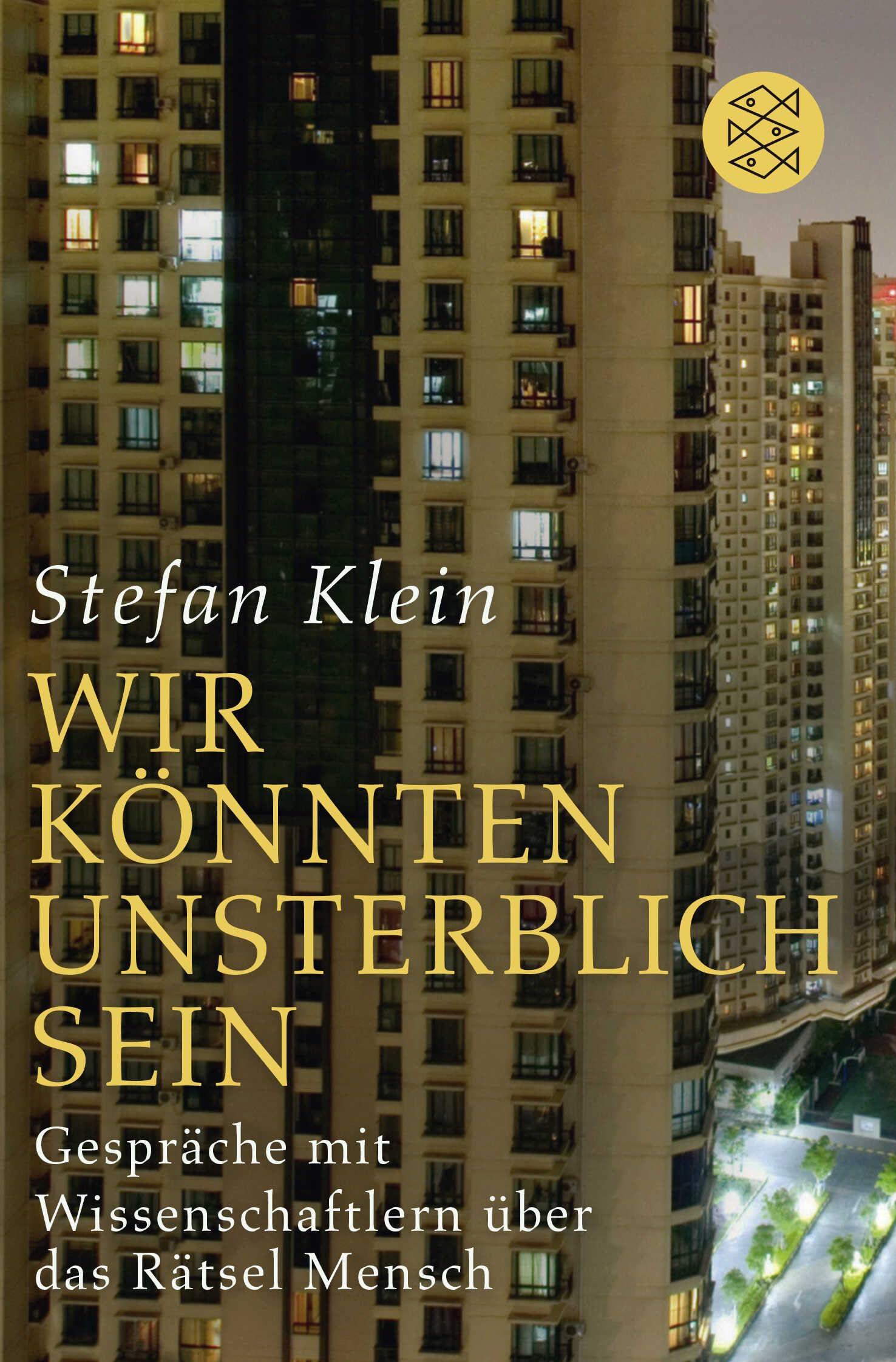 Fischer Taschenbuch »Wir Könnten Unsterblich Sein«: Gespräche Mit Wissenschaftlern Über Das Rätsel Mensch