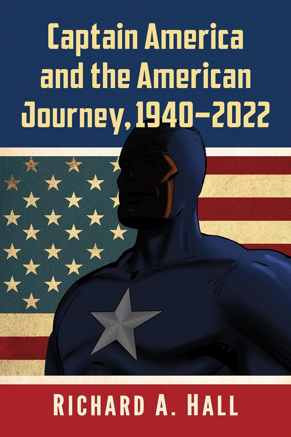 Captain America and the American Journey, 1940-2022      Kindle Edition